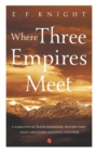 WHERE THREE EMPIRES MEET : Narrative of travel in Kashmir, Western Tibet, Gilgit and other adjoining countries - Book