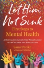 LET HIM NOT SINK : THE FIRST STEPS TO MENTAL HEALTH - Book