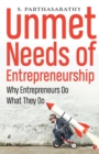 UNMET NEEDS OF ENTREPRENEURSHIP : Why Entrepreneurs Do What They Do - Book