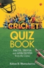 CRICKET QUIZ BOOK : Facts, Trivia and Anecdotes from the Game - Book