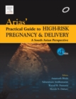 Arias' Practical Guide to High-Risk Pregnancy and Delivery : A South Asian Perspective - Book
