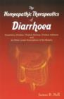 Homoeopathic Therapeutics of Diarrhoea : Dysentery, Cholera Morbus, Choleera Infantum & All Other Loose Evacuations of the Bowels - Book