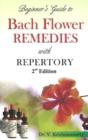 Beginner's Guide to Bach Flower Remedies : with Repertory: 2nd Edition - Book