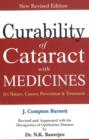 Curability of Cataract with Medicine : Its Nature, Causes, Prevention & Treatment: Revised Edition - Book