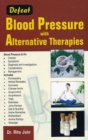 Defeat Blood Pressure with Alternative Therapies - Book