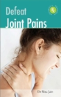 Defeat Joint Pains with Alternative Therapies - Book