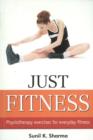 Just Fitness : Physiotherapy Exercises for Everyday Fitness - Book