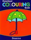 Preschool Colouring Book : Seasons - Book