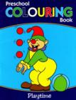Preschool Colouring Book : Playtime - Book