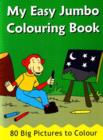 My Easy Jumbo Colouring Book : 80 Big Pictures to Colour - Book