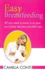 Easy Breastfeeding : All You Need to Know is to Give Your Baby the Best Possible Start - Book