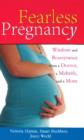 Fearless Pregnancy : Wisdom & Reassurance from a Doctor, a Midwife & a Mum - Book