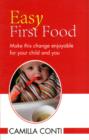 Easy First Food : Make This Change Enjoyable for Your Child & You - Book