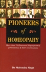 Pioneers of Homeopathy : More Than 70 Illustrated Biographies of Personalities & Their Contributions - Book