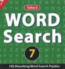 Word Search 7 : 100 Absorbing Word Seach Puzzles - Book