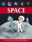 Space : My Very First Preschool Book - Book