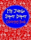 My Jumbo Super Duper Colouring Book - Book