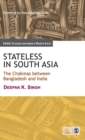 Stateless in South Asia : The Chakmas between Bangladesh and India - Book