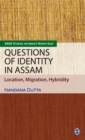 Questions of Identity in Assam : Location, Migration, Hybridity - Book