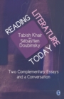 Reading Literature Today : Two Complementary Essays and a Conversation - Book