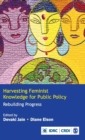 Harvesting Feminist Knowledge for Public Policy : Rebuilding Progress - Book
