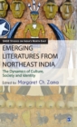 Emerging Literatures from Northeast India : The Dynamics of Culture, Society and Identity - Book