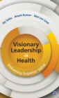 Visionary Leadership in Health : Delivering Superior Value - Book