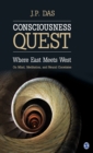 Consciousness Quest : Where East Meets West - Book