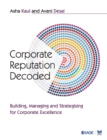 Corporate Reputation Decoded : Building, Managing and Strategising for Corporate Excellence - Book