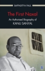 The First Naxal : An Authorised Biography of Kanu Sanyal - Book