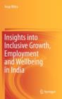 Insights into Inclusive Growth, Employment and Wellbeing in India - Book