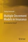 Multiple Decrement Models in Insurance : An Introduction Using R - eBook