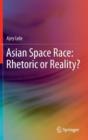 Asian Space Race: Rhetoric or Reality? - Book