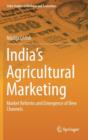 India’s Agricultural Marketing : Market Reforms and Emergence of New Channels - Book