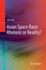 Asian Space Race: Rhetoric or Reality? - Book