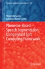 Phoneme-Based Speech Segmentation using Hybrid Soft Computing Framework - eBook