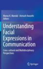Understanding Facial Expressions in Communication : Cross-Cultural and Multidisciplinary Perspectives - Book