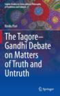 The Tagore-Gandhi Debate on Matters of Truth and Untruth - Book