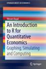 An Introduction to R for Quantitative Economics : Graphing, Simulating and Computing - Book