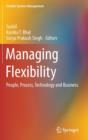 Managing Flexibility : People, Process, Technology and Business - Book
