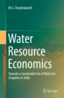 Water Resource Economics : Towards a Sustainable Use of Water for Irrigation in India - eBook