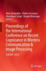 Proceedings of the International Conference on Recent Cognizance in Wireless Communication & Image Processing : ICRCWIP-2014 - Book