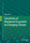 Sensitivity of Mangrove Ecosystem to Changing Climate - Book