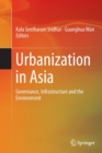 Urbanization in Asia : Governance, Infrastructure and the Environment - Book