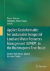 Applied Geoinformatics for Sustainable Integrated Land and Water Resources Management (ILWRM) in the Brahmaputra River basin : Results from the EC-project BRAHMATWINN - Book