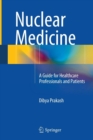 Nuclear Medicine : A Guide for Healthcare Professionals and Patients - Book