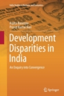 Development Disparities in India : An Enquiry into Convergence - Book