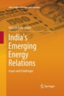 India's Emerging Energy Relations : Issues and Challenges - Book