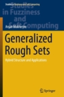 Generalized Rough Sets : Hybrid Structure and Applications - Book