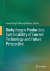 Biohydrogen Production: Sustainability of Current Technology and Future Perspective - Book